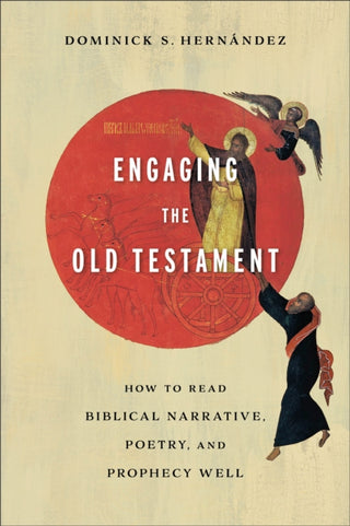 Cover image for 9781540962836 - Engaging the Old Testament – How to Read Biblical Narrative, Poetry, and Prophecy Well