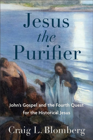 Cover image for 9781540962959 - Jesus the Purifier – John`s Gospel and the Fourth Quest for the Historical Jesus
