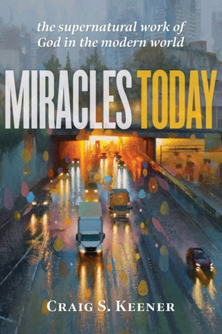 Cover image for 9781540963833 - Miracles Today – The Supernatural Work of God in the Modern World