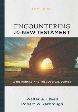 Cover image for 9781540964168 - Encountering the New Testament – A Historical and Theological Survey