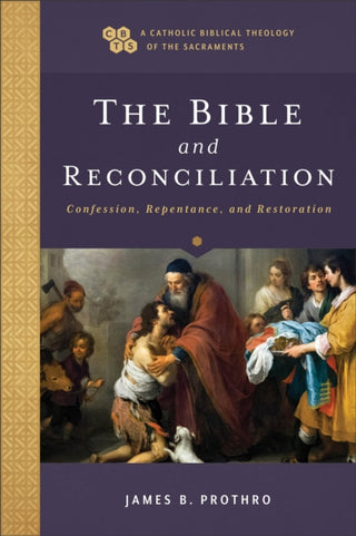 Cover image for 9781540964786 - The Bible and Reconciliation – Confession, Repentance, and Restoration