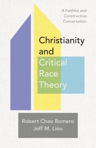 Cover image for 9781540965196 - Christianity and Critical Race Theory – A Faithful and Constructive Conversation