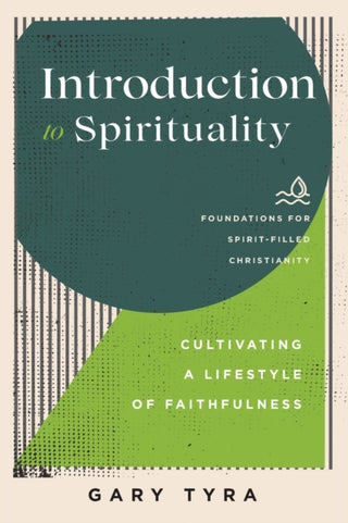 Cover image for 9781540965226 - Introduction to Spirituality – Cultivating a Lifestyle of Faithfulness