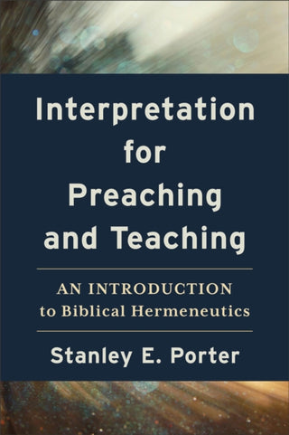 Cover image for 9781540966377 - Interpretation for Preaching and Teaching – An Introduction to Biblical Hermeneutics