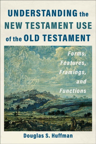 Cover image for 9781540966407 - Understanding the New Testament Use of the Old Testament