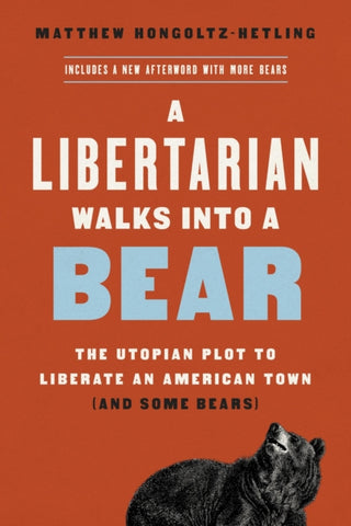Cover image for 9781541788497 - A Libertarian Walks Into a Bear