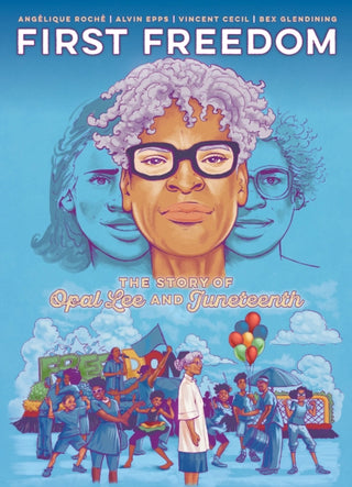 Cover image for 9781549307911 - The First Freedom: The Story of Opal Lee and Juneteenth