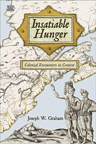 Cover image for 9781551647746 - Insatiable Hunger - Colonial Encounters in Context