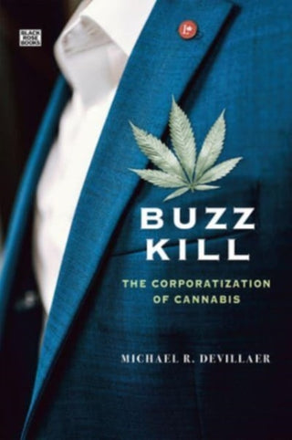 Cover image for 9781551647951 - Buzz Kill - The Corporatization of Cannabis