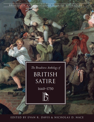 Cover image for 9781554812509 - The Broadview Anthology of British Satire, 1660-1750