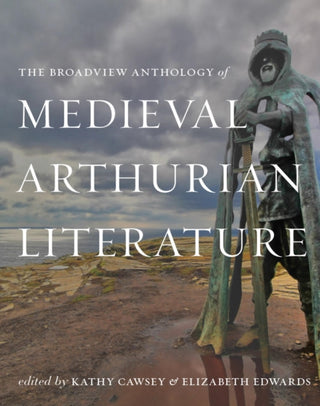 Cover image for 9781554815975 - The Broadview Anthology of Medieval Arthurian Literature