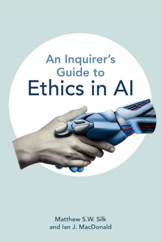 Cover image for 9781554816408 - An Inquirer’s Guide to Ethics in AI