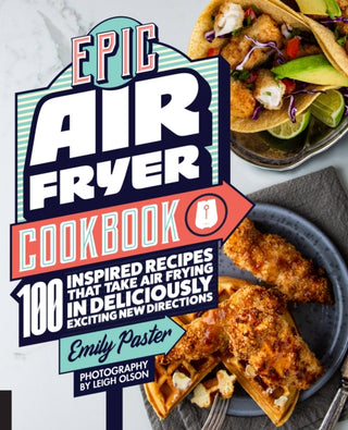 Cover image for 9781558329959 - Epic Air Fryer Cookbook