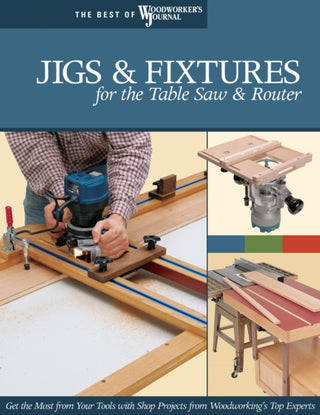 Cover image for 9781565233256 - Jigs & Fixtures for the Table Saw & Router