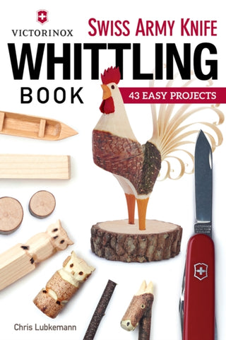 Cover image for 9781565238770 - Victorinox Swiss Army Knife Book of Whittling