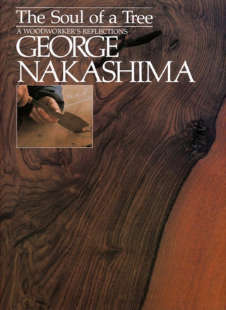 Cover image for 9781568363950 - The Soul of a Tree: A Master Woodworkers Reflections