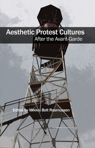 Cover image for 9781570274527 - Aesthetic Protest Cultures: After the Avant-Garde