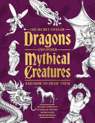 Cover image for 9781577158424 - The Secret Lives of Dragons and Other Mythical Creatures