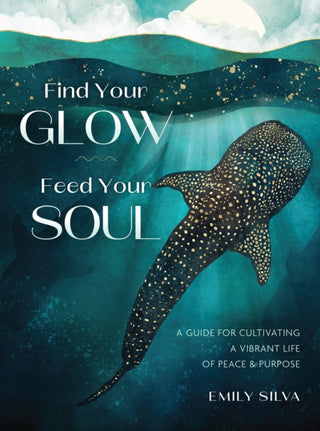 Cover image for 9781577158882 - Find Your Glow, Feed Your Soul