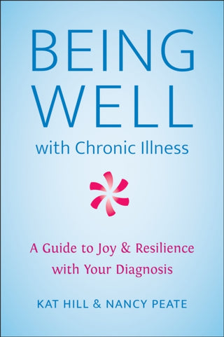 Cover image for 9781578269471 - Being Well with Chronic Illness