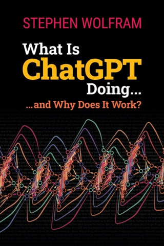 Cover image for 9781579550813 - What Is ChatGPT Doing ... and Why Does It Work?