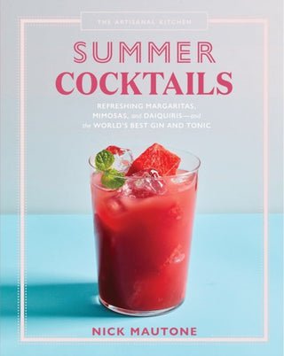Cover image for 9781579659820 - The Artisanal Kitchen: Summer Cocktails