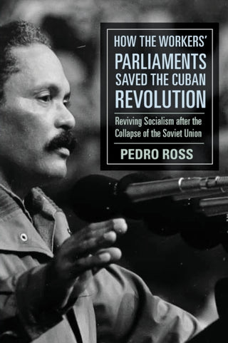 Cover image for 9781583679784 - How the Workers' Parliaments Saved the Cuban Revolution