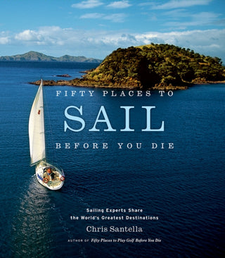 Cover image for 9781584795674 - Fifty Places to Sail Before You Die