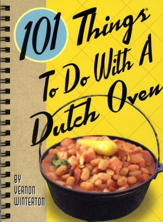 Cover image for 9781586857851 - 101 Things to Do with a Dutch Oven