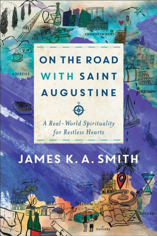 Cover image for 9781587434464 - On the Road with Saint Augustine – A Real–World Spirituality for Restless Hearts