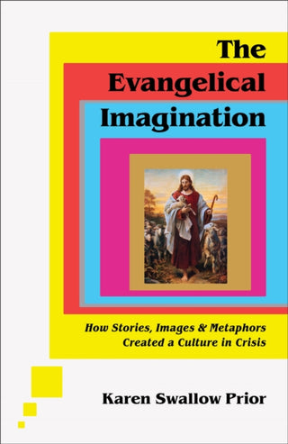 Supplemental image for 9781587435751 - The Evangelical Imagination – How Stories, Images, and Metaphors Created a Culture in Crisis