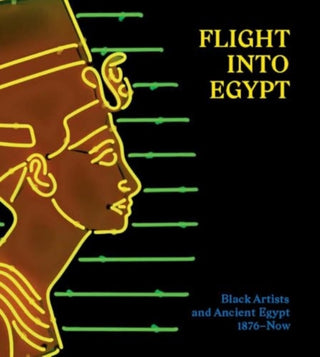 Cover image for 9781588397850 - Flight into Egypt – Black Artists and Ancient Egypt, 1876–Now