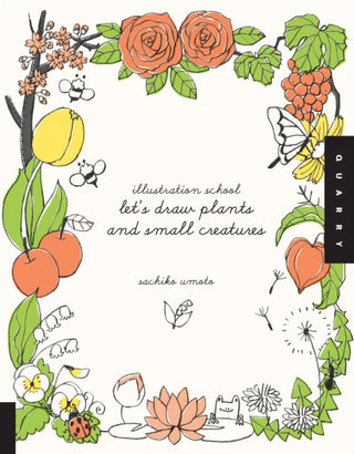 Cover image for 9781592536474 - Illustration School: Let's Draw Plants and Small Creatures