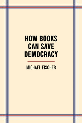 Cover image for 9781595343215 - How Books Can Save Democracy