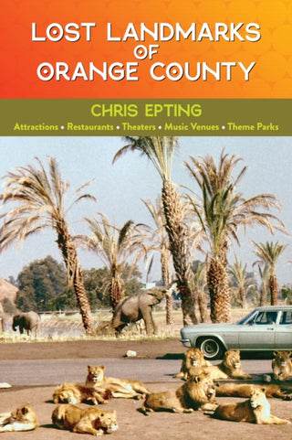 Cover image for 9781595801128 - Lost Landmarks of Orange County