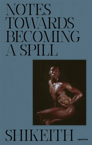 Cover image for 9781597115230 - Shikeith: Notes towards Becoming a Spill