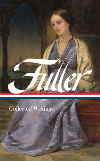Cover image for 9781598538038 - Margaret Fuller: Collected Writings (LOA #388)
