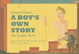 Cover image for 9781603095082 - Edmund White’s A Boy’s Own Story: The Graphic Novel