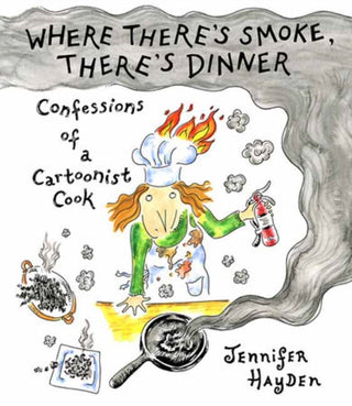 Supplemental image for 9781603095679 - Where Theres Smoke, Theres Dinner: Confessions of a Cartoonist Cook