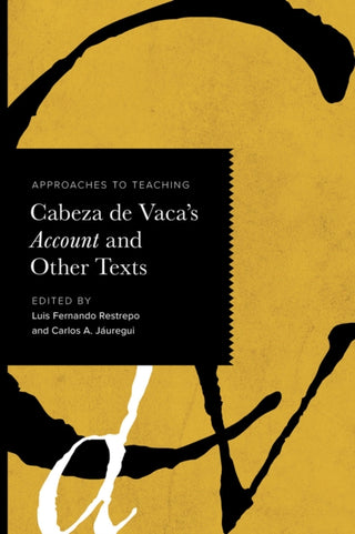 Cover image for 9781603296878 - Approaches to Teaching Cabeza De Vaca's Account and Other Texts