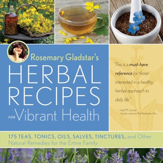 Cover image for 9781603420785 - Rosemary Gladstar's Herbal Recipes for Vibrant Health