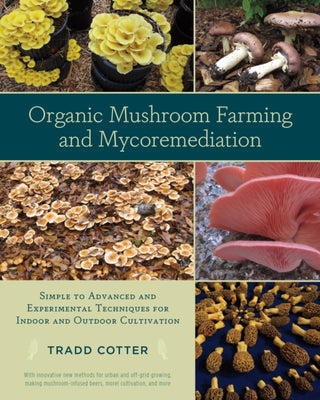 Cover image for 9781603584555 - Organic Mushroom Farming and Mycoremediation