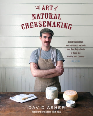 Cover image for 9781603585781 - The Art of Natural Cheesemaking