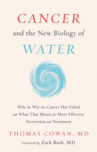 Cover image for 9781603588812 - Cancer and the New Biology of Water