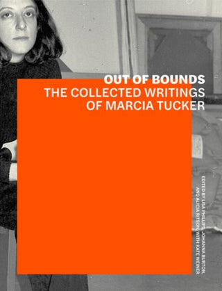 Cover image for 9781606065969 - Out of Bounds – The Collected Writings of Marcia Tucker