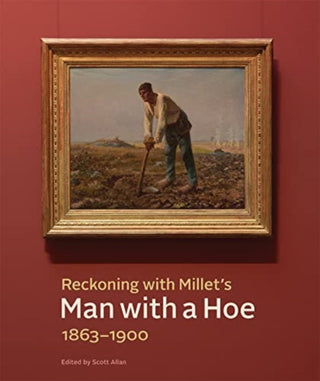 Cover image for 9781606068557 - Reckoning with Millet's "Man with a Hoe," 1863–1900
