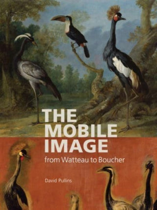 Cover image for 9781606068885 - The Mobile Image from Watteau to Boucher