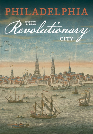 Cover image for 9781606181225 - Philadelphia, the Revolutionary City