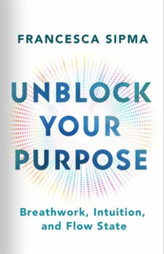 Cover image for 9781608689262 - Unblock Your Purpose