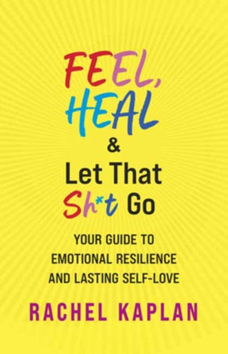 Cover image for 9781608689323 - Feel, Heal, and Let That Sh*t Go